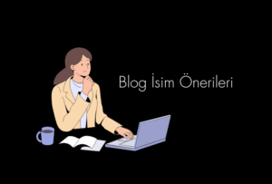 Blog İsim Önerileri: En Yaratıcı Blog İsimleri