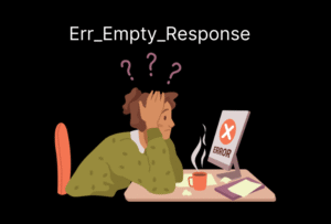 Err_Empty_Response Hatası Çözüm Yolları
