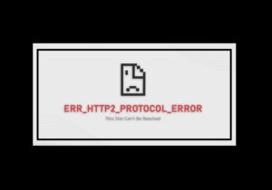 Err_HTTP2_Protocol_Error Hatası Çözümü