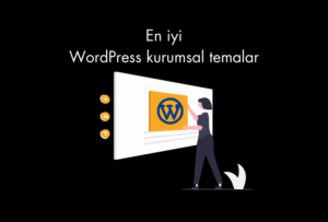 En İyi WordPress Kurumsal Temalar (Ücretsiz-Ücretli)