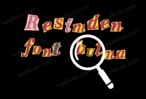 Resimden Font Bulma: En İyi Font Bulucu Araçlar ve Yöntemler