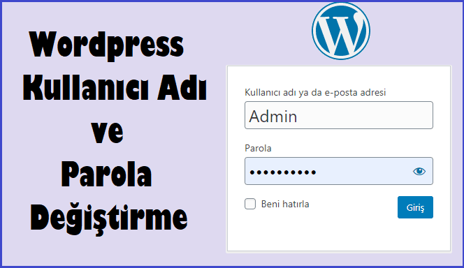 WordPress Kullanıcı Adı ve Parola Nasıl Değiştirilir?
