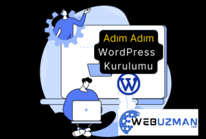 WordPress Nasıl Kurulur? Adım Adım WordPress Kurulumu