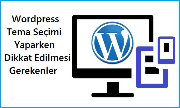 Wordpress Tema Seçerken Dikkat Edilmesi Gerekenler
