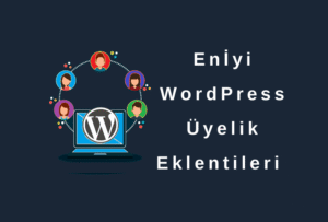 En İyi WordPress Üyelik Eklentileri ve Üyelik Sistemi Kurulumu
