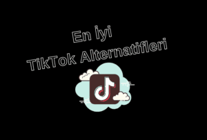 TikTok Benzeri Uygulamalar: En İyi TikTok Alternatifleri