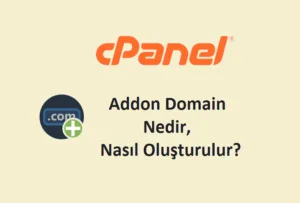 Addon Domain Nedir, Nasıl Oluşturulur?