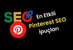Pinterest SEO Nasıl Yapılır? En Etkili Öneriler