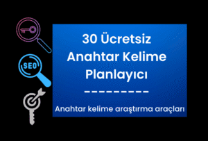 En İyi 29 Ücretsiz Anahtar Kelime Planlayıcı
