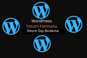 WordPress’te Yorumları Tamamen Kapatma Yöntemleri