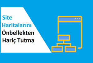 WordPress Site Haritalarını Önbellekten Hariç Tutma