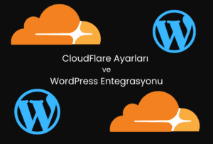 CloudFlare Kurulumu, Ayarları ve WordPress Entegrasyonu