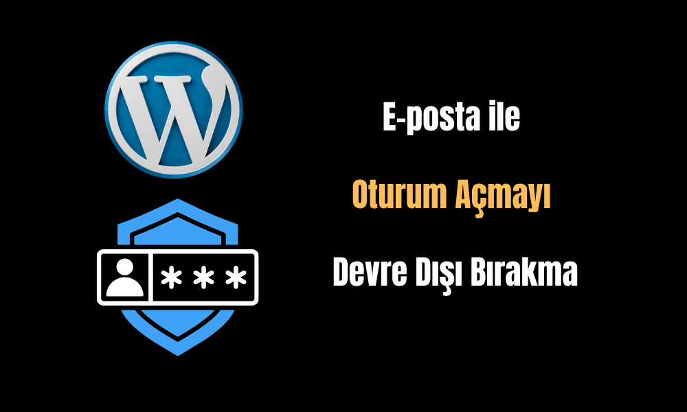 E-posta ile Oturum Açmayı Devre Dışı Bırakma