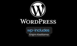 wp-includes Klasörüne Erişim Nasıl Kısıtlanır?