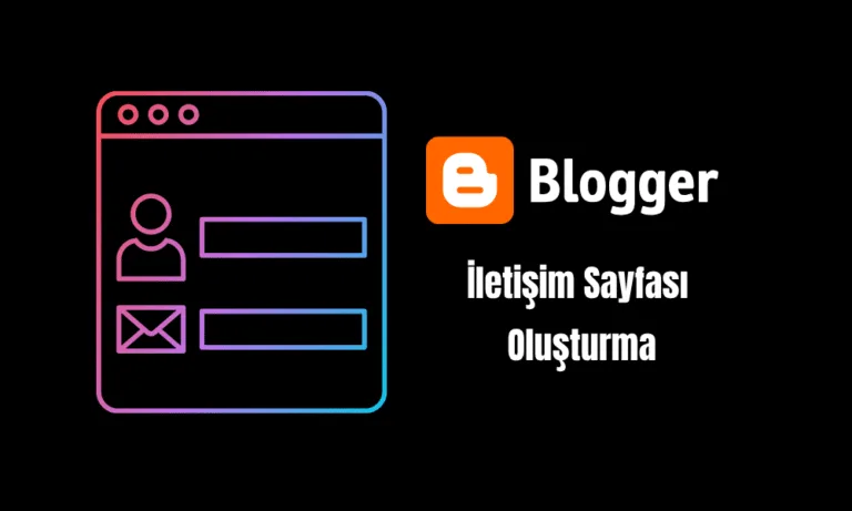Blogger İletişim Sayfası Nasıl Oluşturulur?