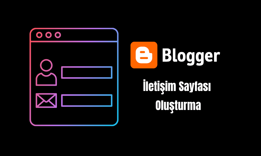 Blogger İletişim Sayfası Oluşturma