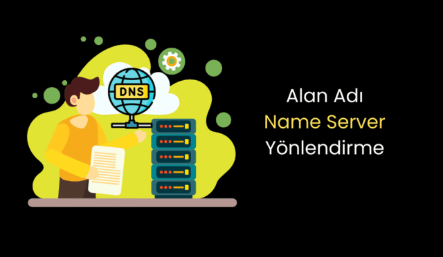 Name Server Değiştirme İşlemi Nasıl Yapılır?