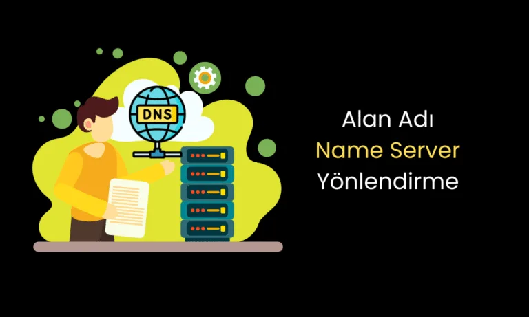 Name Server Değiştirme İşlemi Nasıl Yapılır?