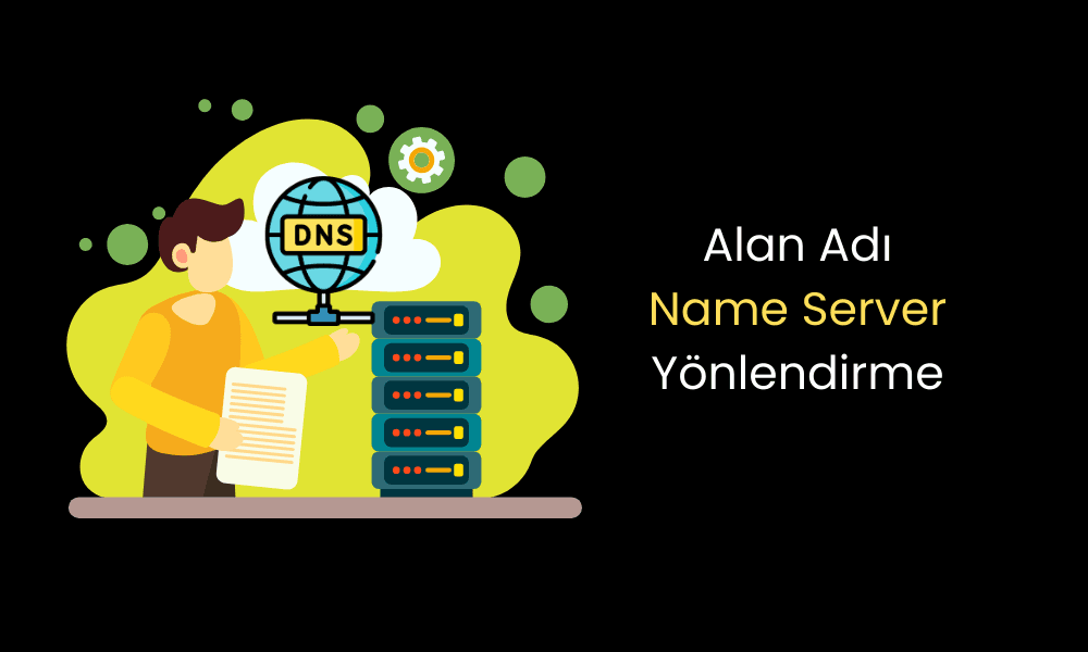 Name Server Değiştirme İşlemi Nasıl Yapılır?