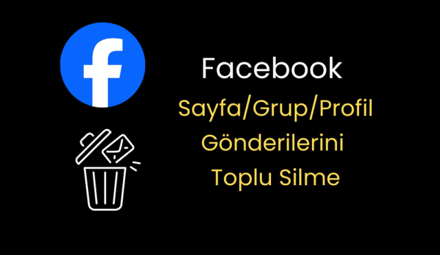 Facebook Sayfa/Grup/Profil Gönderilerini Toplu Silme