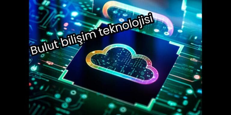 Bulut Bilişim Nedir, Ne İşe Yarar, Türleri, Avantajları…