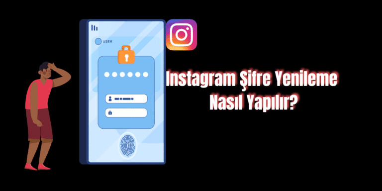 Instagram Şifre Değiştirme ve Yenileme İşlemi