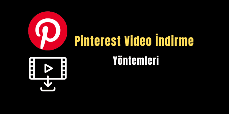 Pinterest Video İndirme İşlemi Yapılır? PC/Mobil