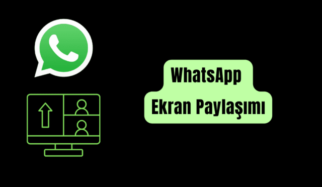 WhatsApp Ekran Paylaşımı