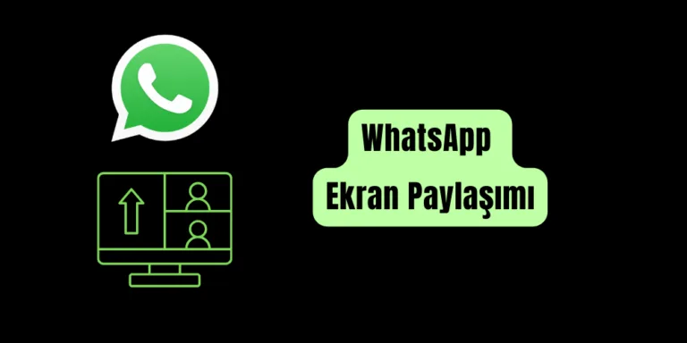 WhatsApp Ekran Paylaşımı Nasıl Yapılır?