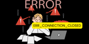ERR_CONNECTION_CLOSED Hatası Kesin Çözüm Yolları