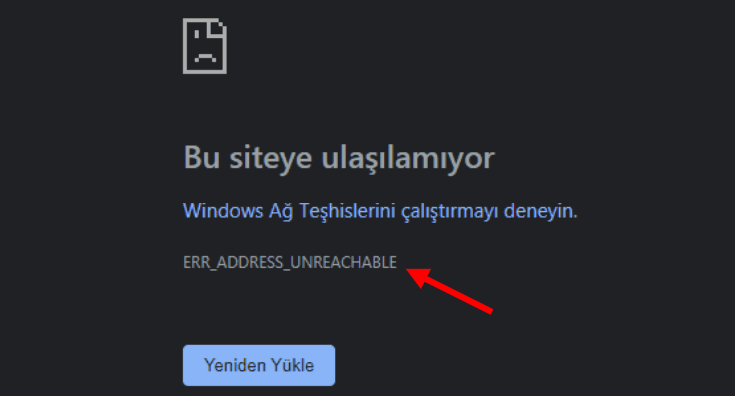 ERR_ADDRESS_UNREACHABLE Hatası Çözüm Yolları 1 ERR_ADDRESS_UNREACHABLE