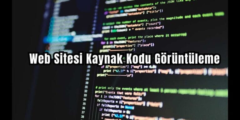 Web Sitesi Kaynak Kodu Görüntüleme Yöntemleri