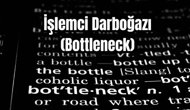 İşlemci Darboğazı (Bottleneck) Hesaplama ve Çözüm Yolları