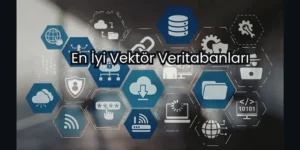 En İyi Vektör Veritabanları: Kapsamlı Karşılaştırma Kılavuzu